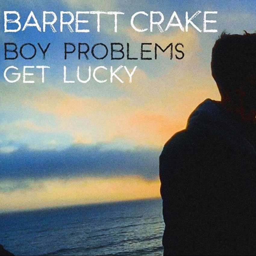 Boy Problems Get Lucky by Barrett Crake
